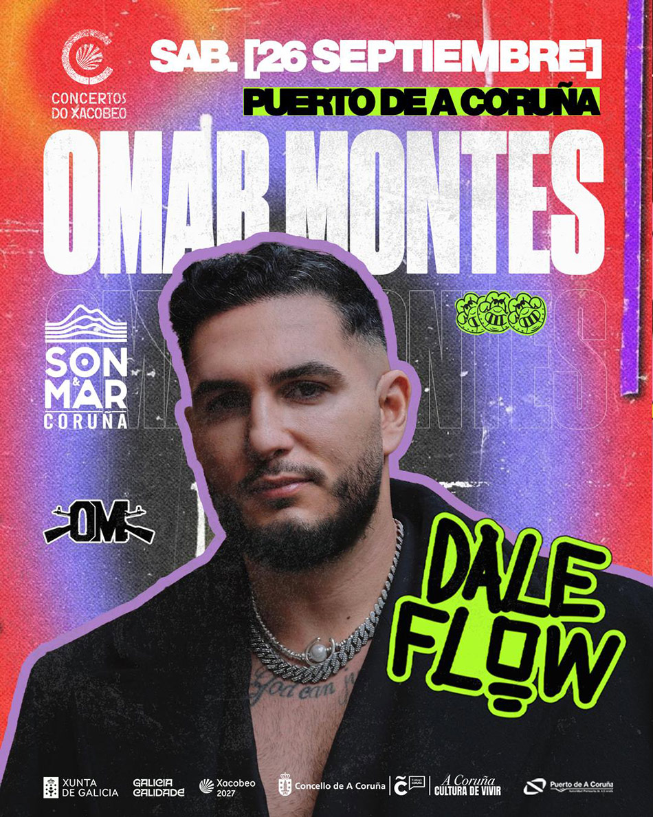 Cartel oficial de Dale Flow 2026: concierto de Omar Montes el sábado 26 de septiembre en el Puerto de A Coruña, ciclo SON&MAR · Concertos do Xacobeo